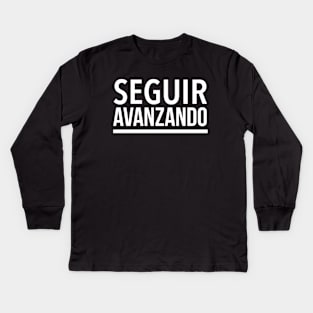 Seguir Avanzando (Keep Moving Forward) (2) - Motivational Spanish Quote Kids Long Sleeve T-Shirt